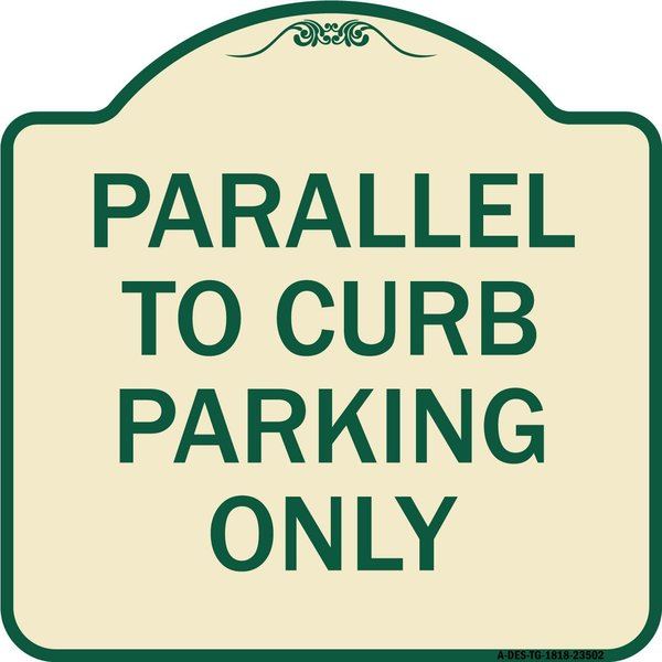 Signmission Parallel to Curb Parking Only Heavy-Gauge Aluminum Architectural Sign, 18" x 18", TG-1818-23502 A-DES-TG-1818-23502